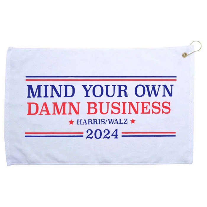 Mind Your Own Damn Business Kamala Harris Tim Walz 2024 Grommeted Golf Towel