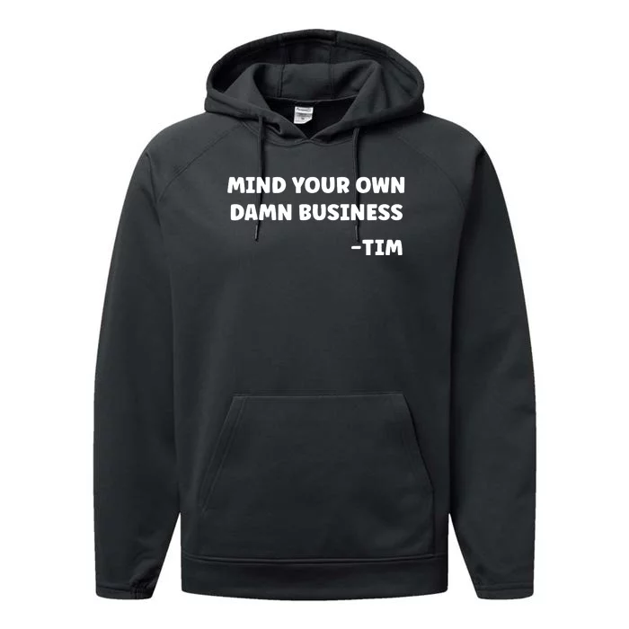 Mind Your Own Damn Business Kamala Harris Tim Walz 2024 Performance Fleece Hoodie