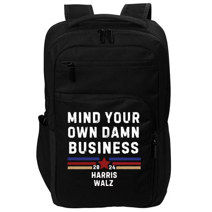 Mind Your Own Damn Business Kamala Harris Tim Walz Impact Tech Backpack