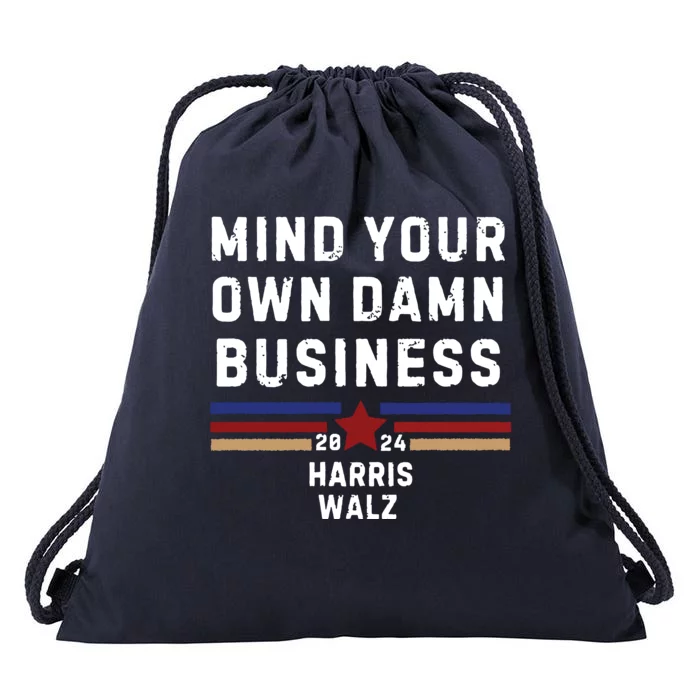 Mind Your Own Damn Business Kamala Harris Tim Walz Drawstring Bag