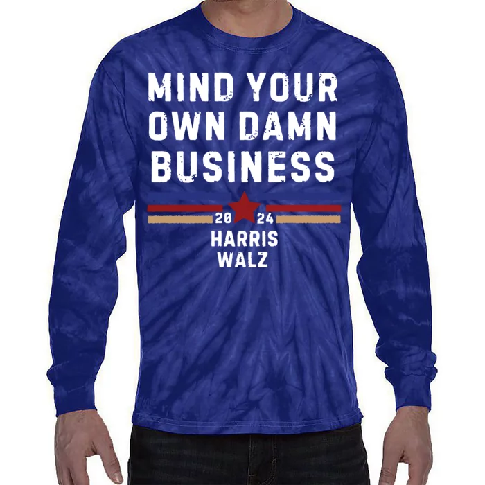 Mind Your Own Damn Business Kamala Harris Tim Walz Tie-Dye Long Sleeve Shirt