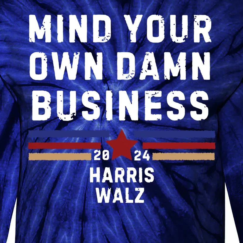 Mind Your Own Damn Business Kamala Harris Tim Walz Tie-Dye Long Sleeve Shirt