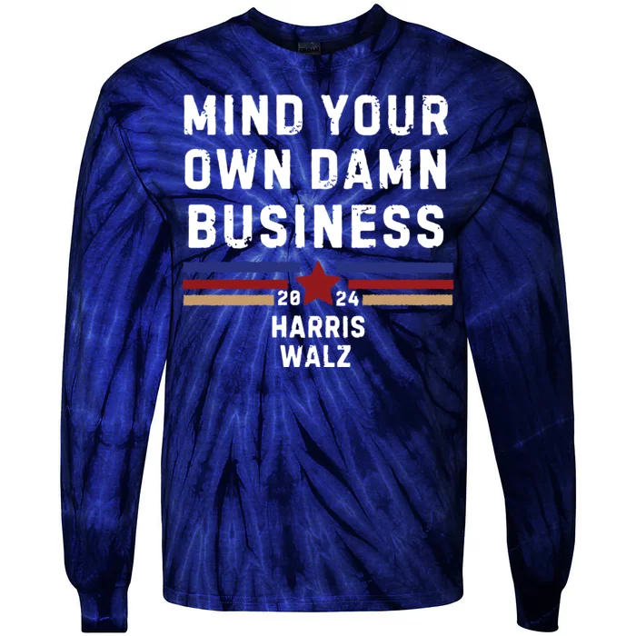 Mind Your Own Damn Business Kamala Harris Tim Walz Tie-Dye Long Sleeve Shirt