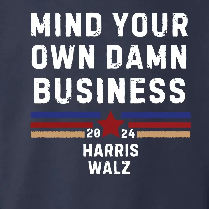 Mind Your Own Damn Business Kamala Harris Tim Walz Toddler Hoodie