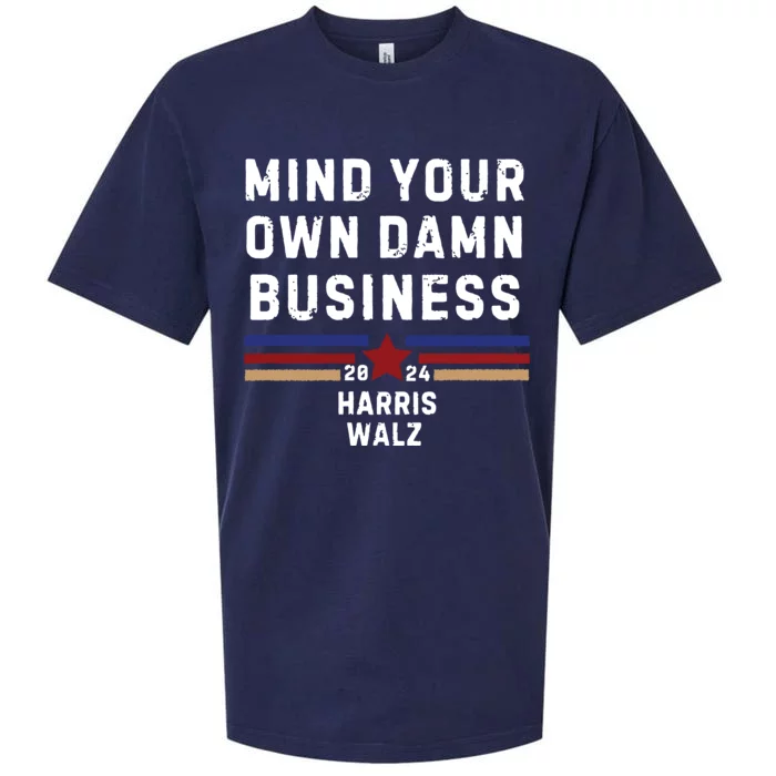 Mind Your Own Damn Business Kamala Harris Tim Walz Sueded Cloud Jersey T-Shirt