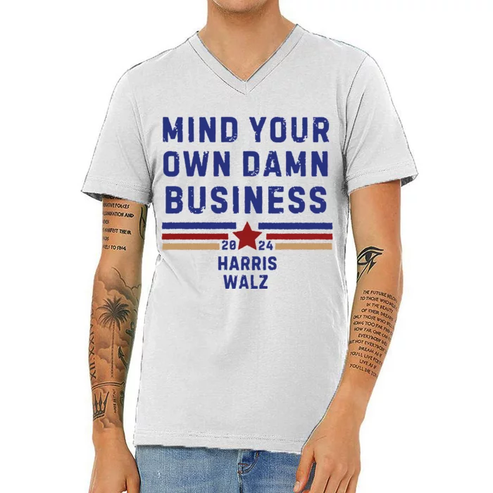 Mind Your Own Damn Business Kamala Harris Tim Walz V-Neck T-Shirt