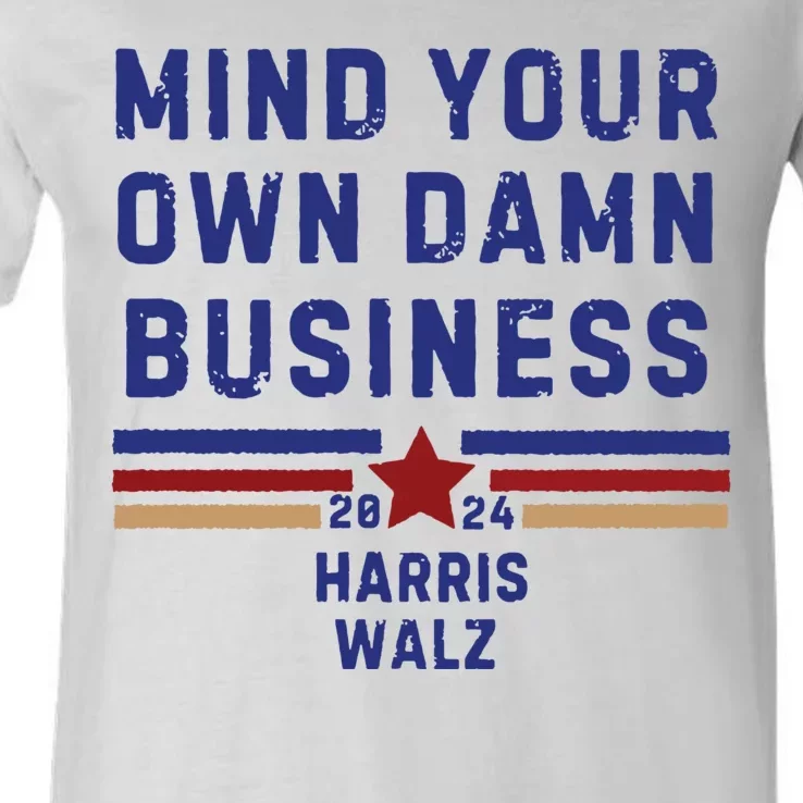 Mind Your Own Damn Business Kamala Harris Tim Walz V-Neck T-Shirt