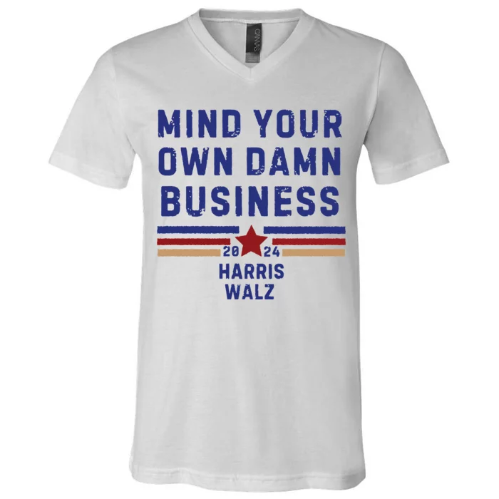 Mind Your Own Damn Business Kamala Harris Tim Walz V-Neck T-Shirt