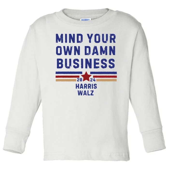 Mind Your Own Damn Business Kamala Harris Tim Walz Toddler Long Sleeve Shirt