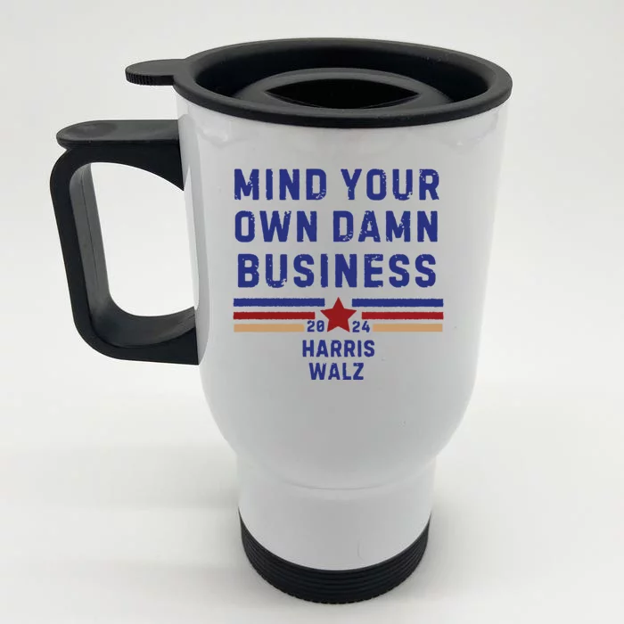 Mind Your Own Damn Business Kamala Harris Tim Walz Front & Back Stainless Steel Travel Mug