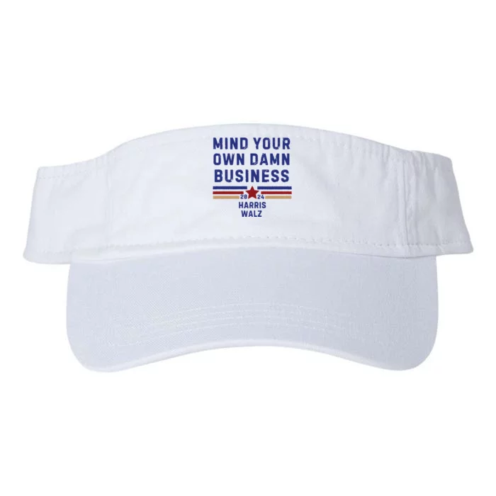 Mind Your Own Damn Business Kamala Harris Tim Walz Valucap Bio-Washed Visor