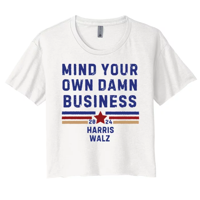 Mind Your Own Damn Business Kamala Harris Tim Walz Women's Crop Top Tee