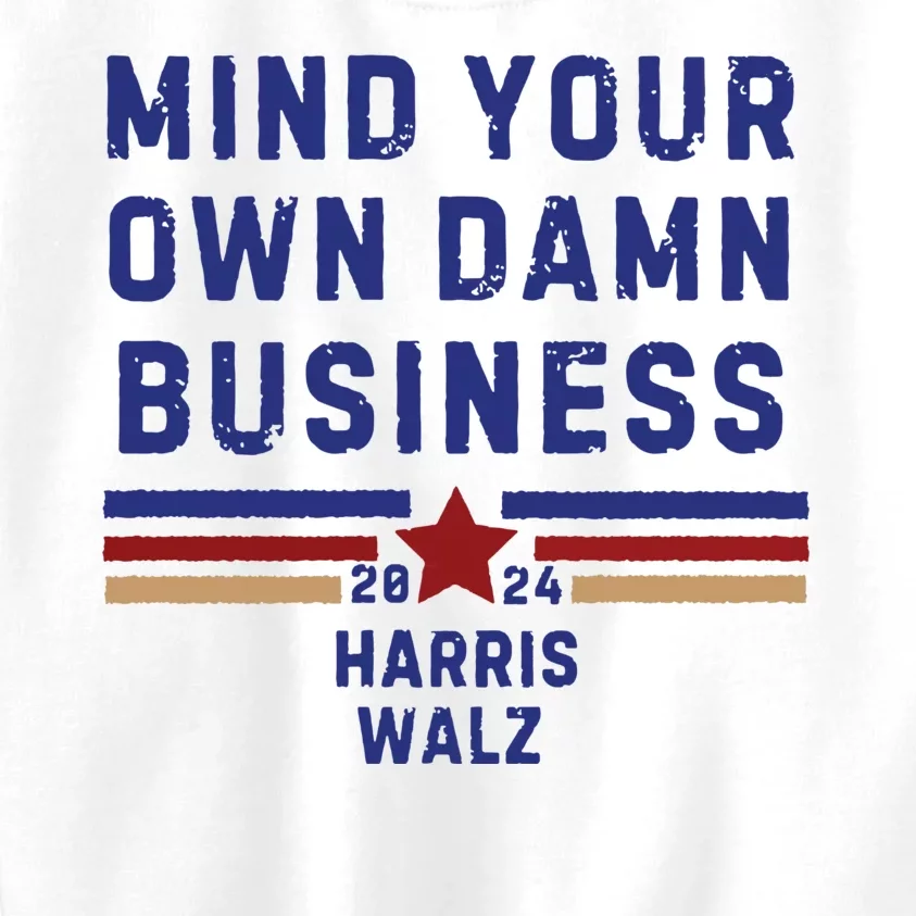 Mind Your Own Damn Business Kamala Harris Tim Walz Kids Sweatshirt