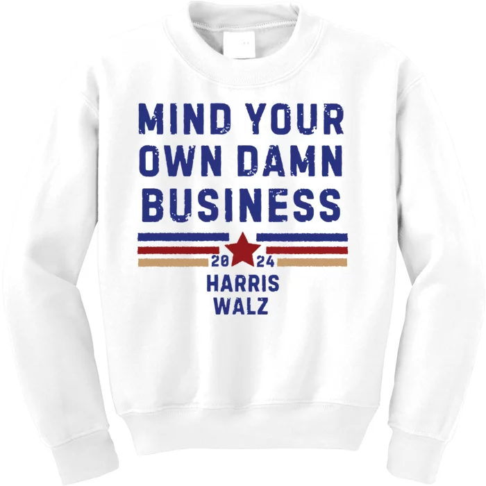 Mind Your Own Damn Business Kamala Harris Tim Walz Kids Sweatshirt