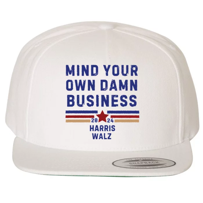 Mind Your Own Damn Business Kamala Harris Tim Walz Wool Snapback Cap