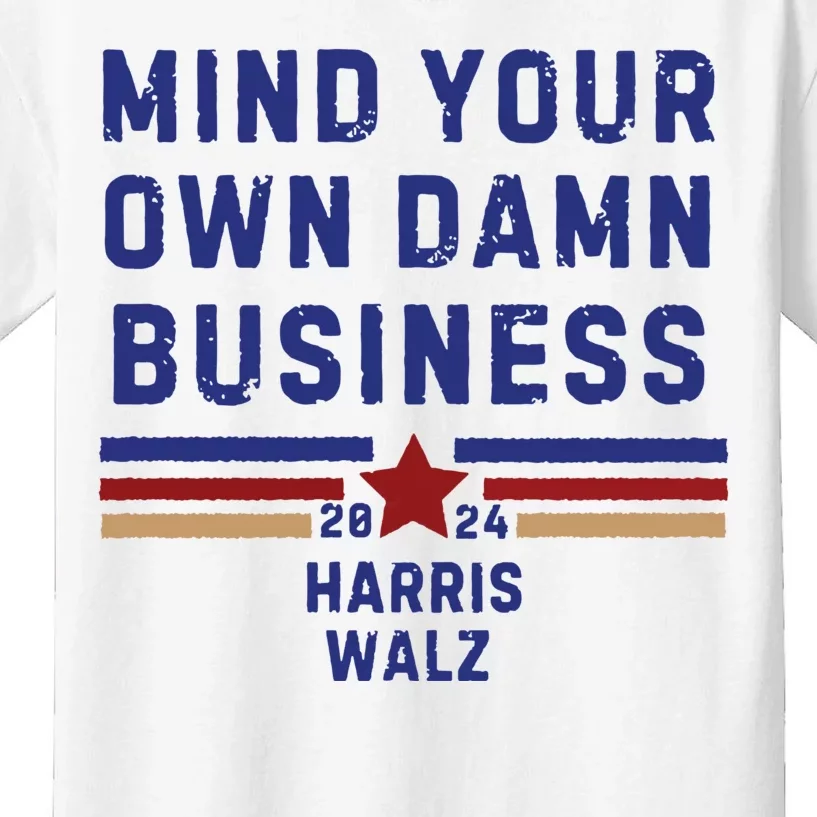 Mind Your Own Damn Business Kamala Harris Tim Walz Kids T-Shirt