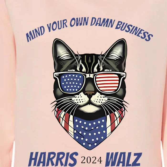 Mind Your Own Damn Business Patriotic Cat Funny Harris Walz Womens California Wash Sweatshirt