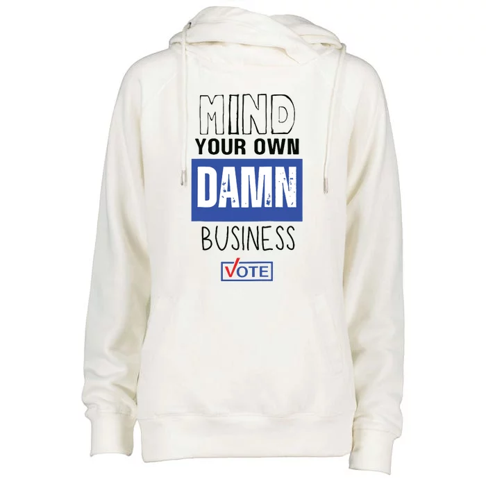 Mind Your Own Damn Business Vote Raglan Baseball Womens Funnel Neck Pullover Hood