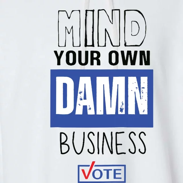 Mind Your Own Damn Business Vote Raglan Baseball Garment-Dyed Fleece Hoodie