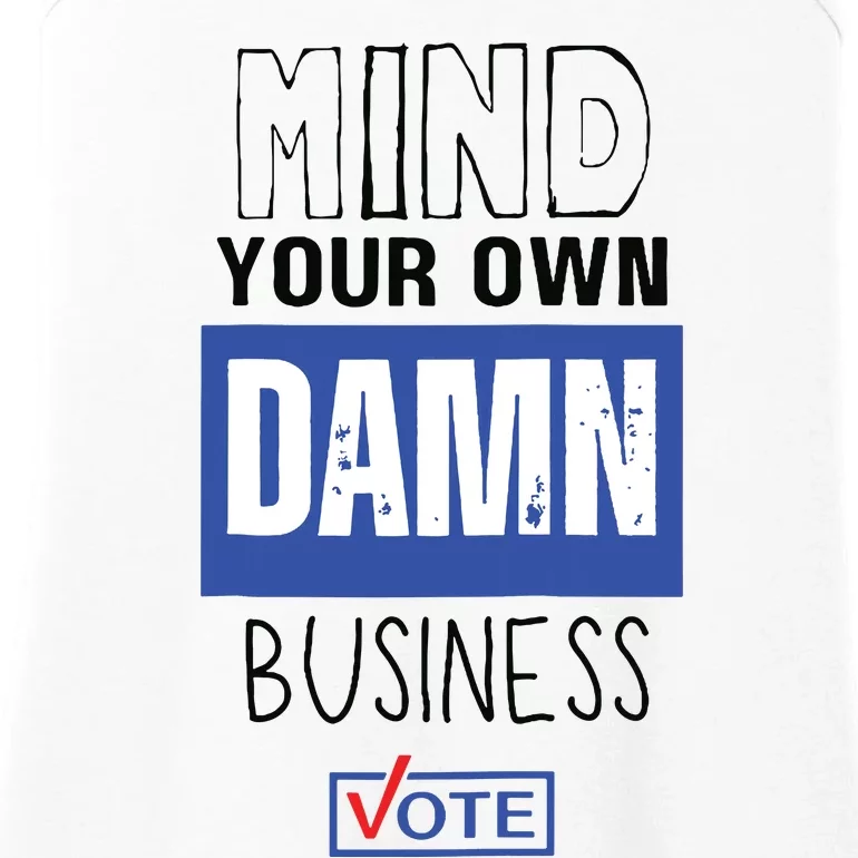 Mind Your Own Damn Business Vote Raglan Baseball Ladies Essential Tank