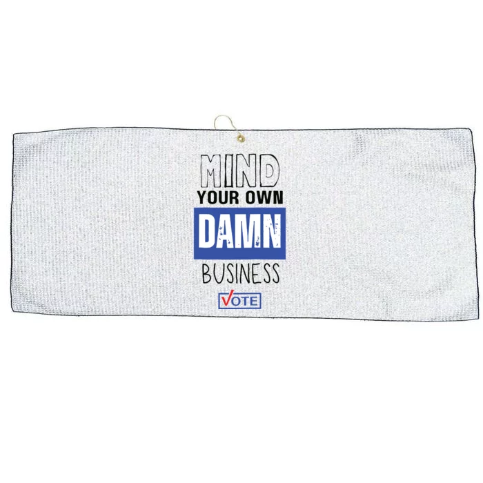 Mind Your Own Damn Business Vote Raglan Baseball Large Microfiber Waffle Golf Towel