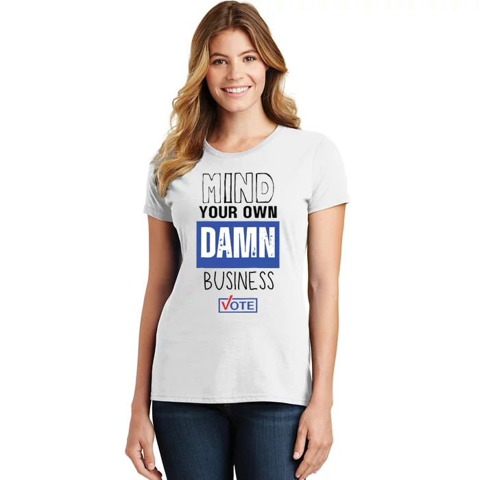 Mind Your Own Damn Business Vote Raglan Baseball Women's T-Shirt