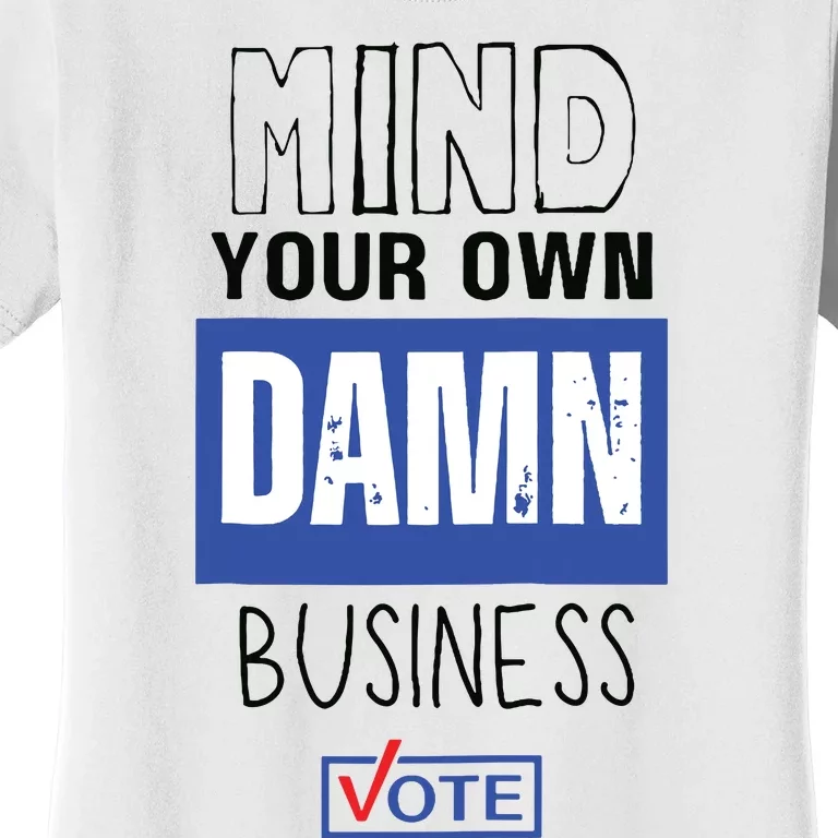 Mind Your Own Damn Business Vote Raglan Baseball Women's T-Shirt