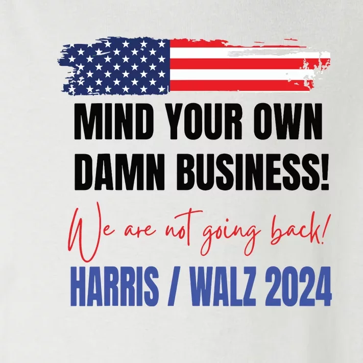 Mind Your Own Damn Business We Are Not Going Back Harris 24 Toddler Long Sleeve Shirt