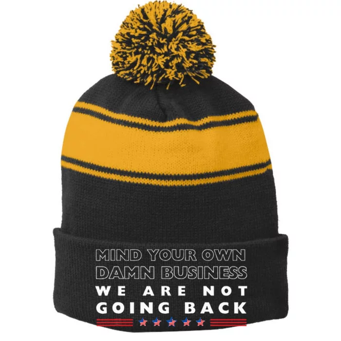 Mind Your Own Damn Business We Are Not Going Back Walz Stripe Pom Pom Beanie