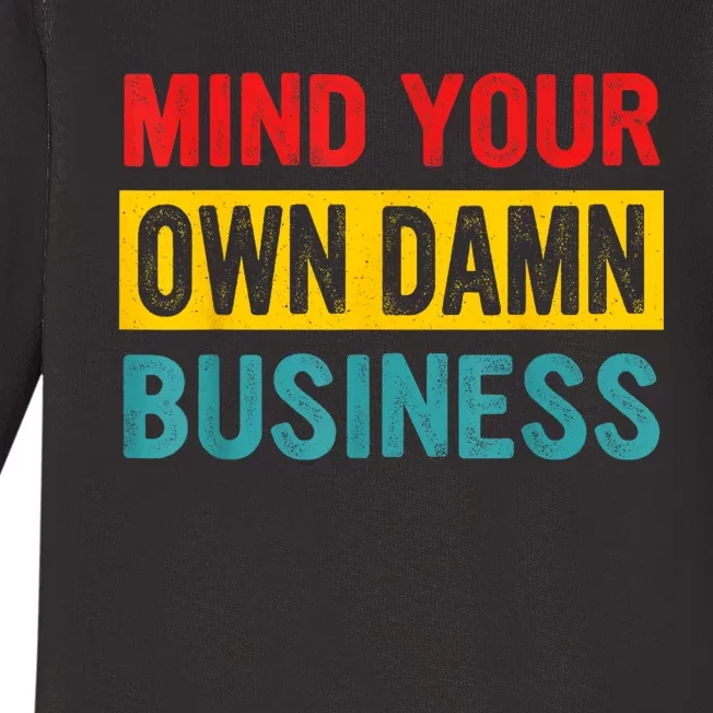 Mind Your Own Damn Business Apparel Baby Long Sleeve Bodysuit