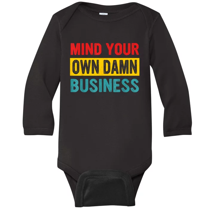 Mind Your Own Damn Business Apparel Baby Long Sleeve Bodysuit