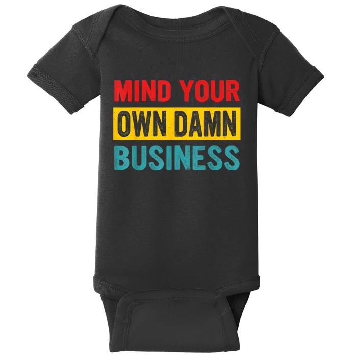 Mind Your Own Damn Business Apparel Baby Bodysuit