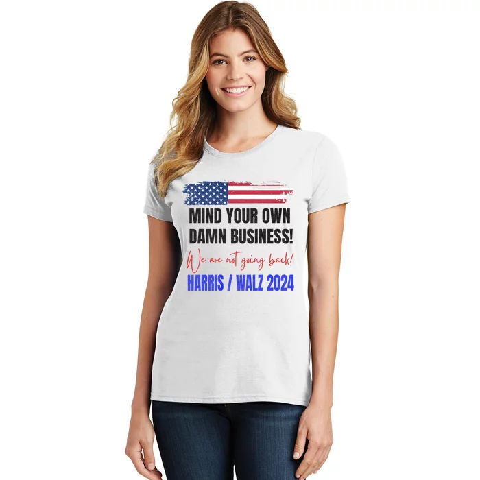 Mind Your Own Damn Business We Are Not Going Back Harris 24 Women's T-Shirt