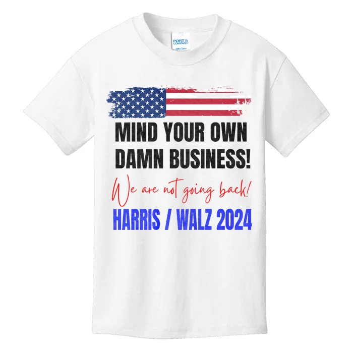 Mind Your Own Damn Business We Are Not Going Back Harris 24 Kids T-Shirt