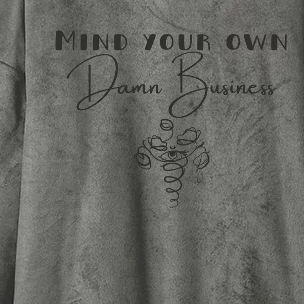 Mind Your Own Damn Business Hooded Wearable Blanket