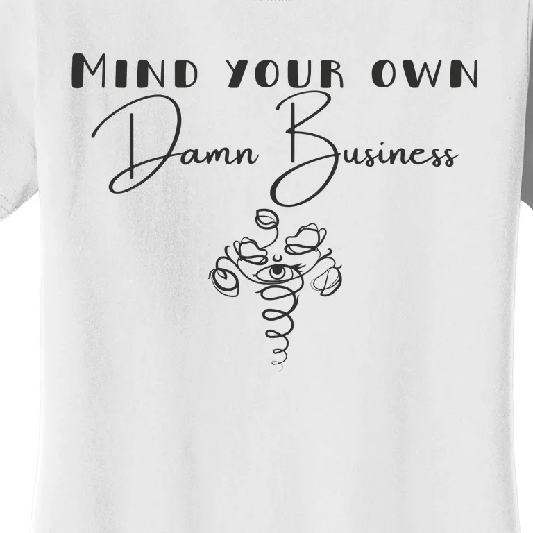 Mind Your Own Damn Business Women's T-Shirt