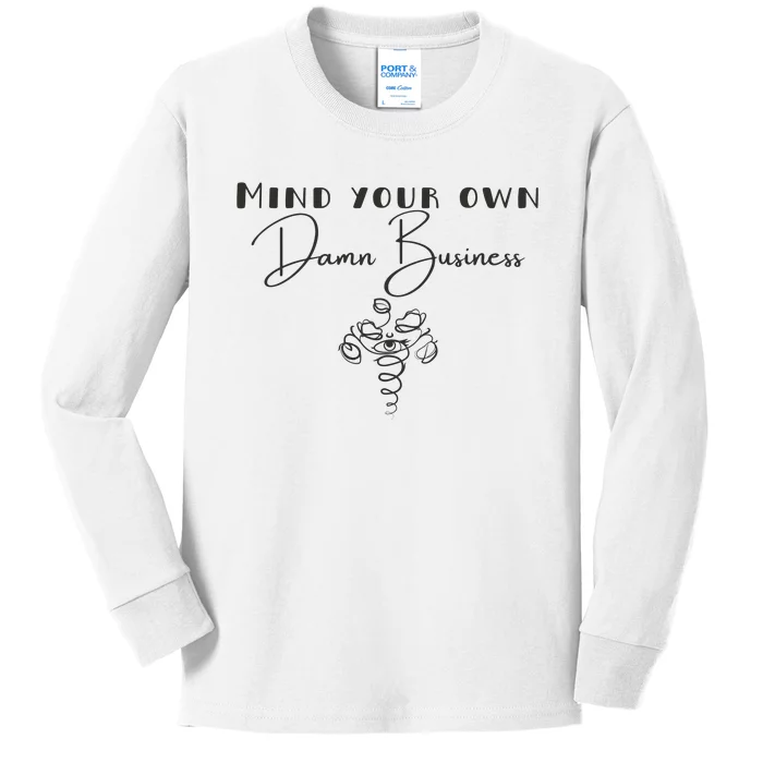 Mind Your Own Damn Business Kids Long Sleeve Shirt