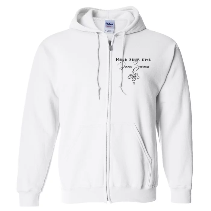 Mind Your Own Damn Business Full Zip Hoodie