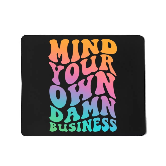 Mind Your Own Damn Business Walz Mousepad