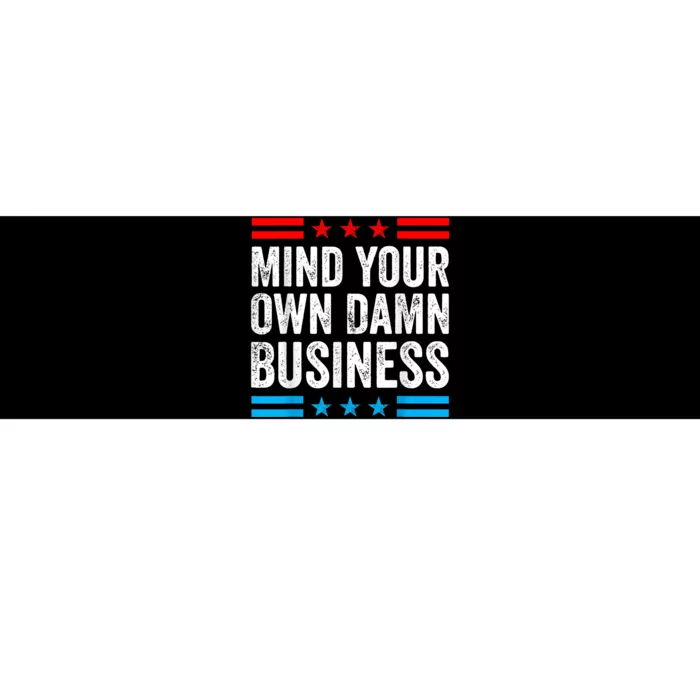 Mind Your Own Damn Business Bumper Sticker