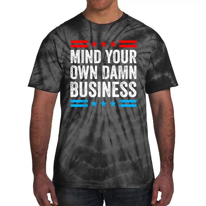 Mind Your Own Damn Business Tie-Dye T-Shirt