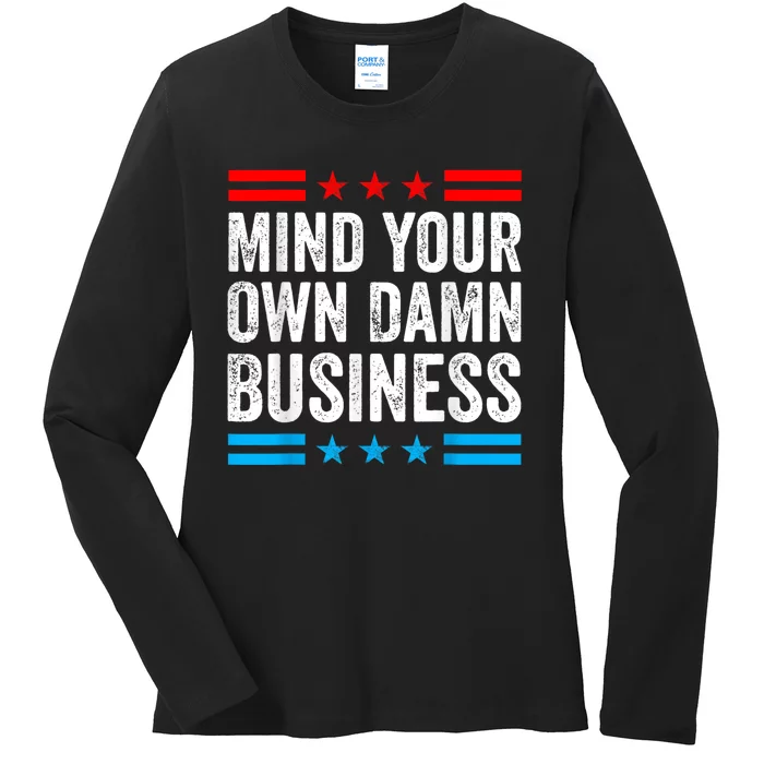 Mind Your Own Damn Business Ladies Long Sleeve Shirt