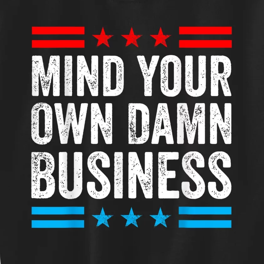 Mind Your Own Damn Business Kids Sweatshirt