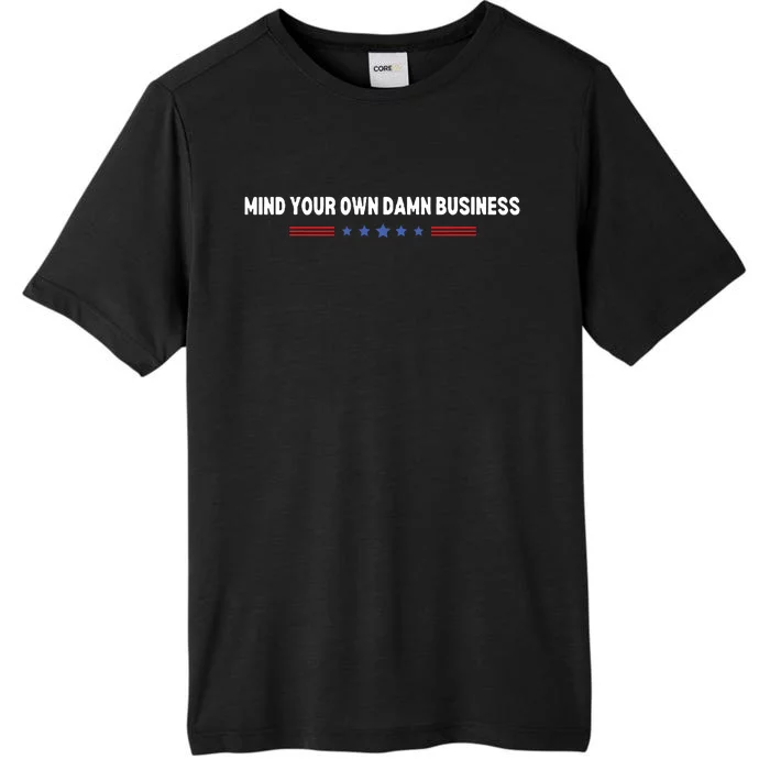 Mind Your Own Damn Business ChromaSoft Performance T-Shirt