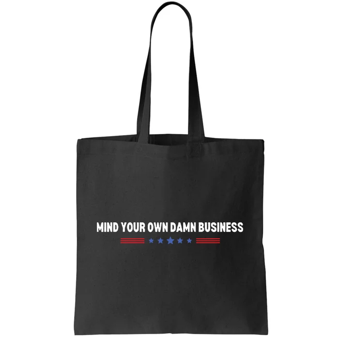 Mind Your Own Damn Business Tote Bag