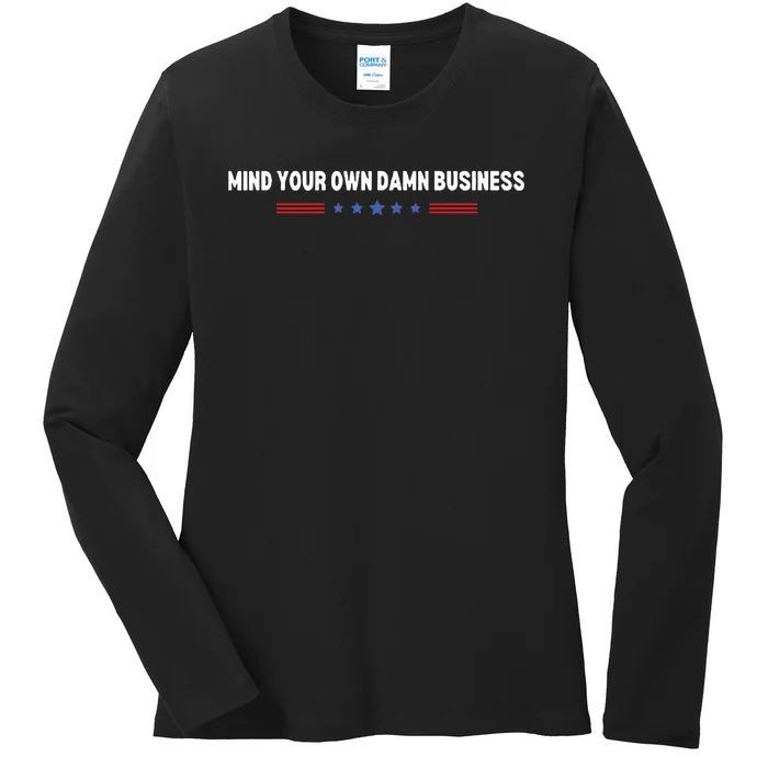 Mind Your Own Damn Business Ladies Long Sleeve Shirt