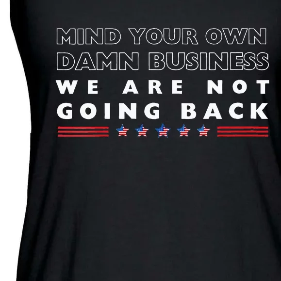 Mind Your Own Damn Business We Are Not Going Back Walz Ladies Essential Flowy Tank