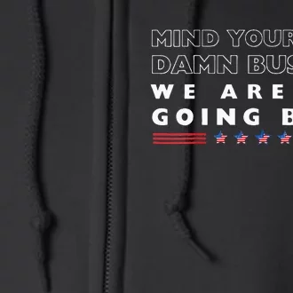 Mind Your Own Damn Business We Are Not Going Back Walz Full Zip Hoodie