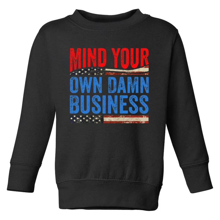 Mind Your Own Damn Business Toddler Sweatshirt