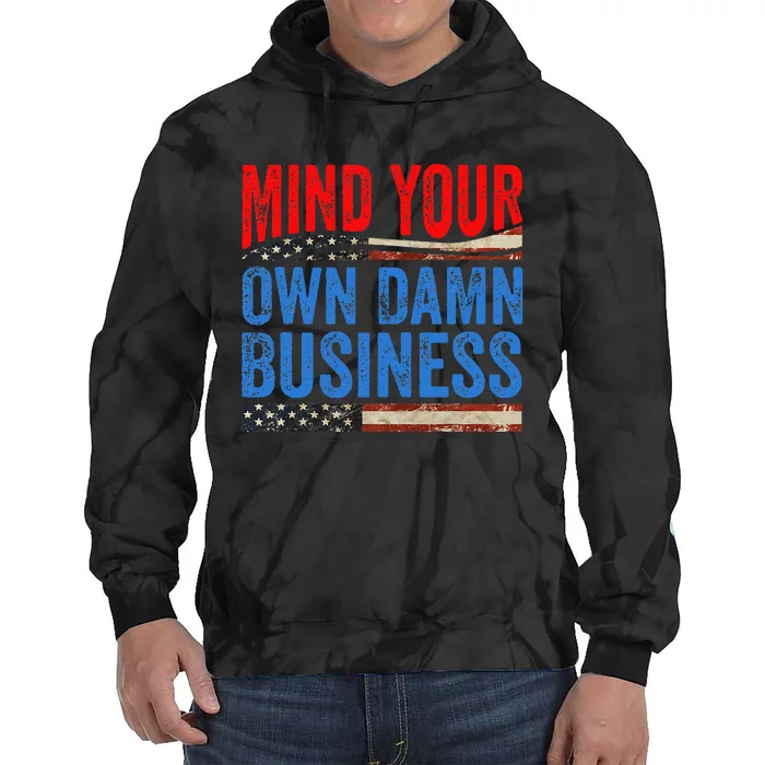 Mind Your Own Damn Business Tie Dye Hoodie